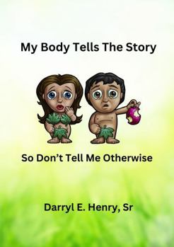 Paperback My Body Tells The Story: So Don't Tell Me Otherwise Book