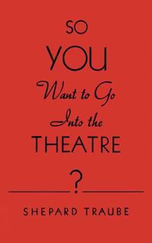 Paperback So You Want to Go Into the Theatre? Book