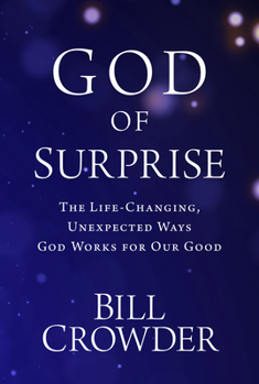 Paperback God of Surprise: The Life-Changing, Unexpected Ways God Works for Our Good Book