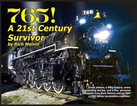 Paperback 765, A Twenty-First Century Survivor: A little history and some great stories from Rich Melvin, the 765's engineer. Book