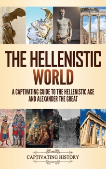 The Hellenistic World: A Captivating... book by Captivating History