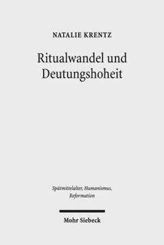 Hardcover Ritualwandel Und Deutungshoheit: Die Fruhe Reformation in Der Residenzstadt Wittenberg (1500-1533) [German] Book