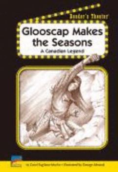 Gloodcap Makes the Seasons - A Canadian Legend