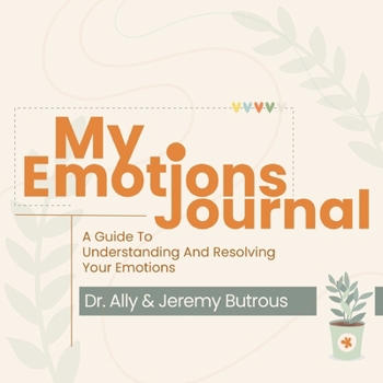 Paperback My Emotions Journal: A Guide To Understanding And Resolving Your Emotions Book
