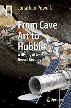 Paperback From Cave Art to Hubble: A History of Astronomical Record Keeping Book