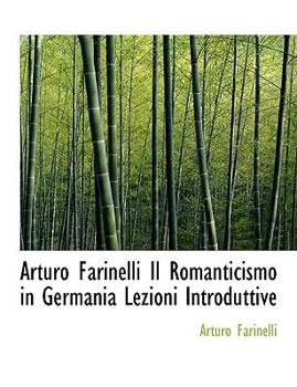 Arturo Farinelli Il Romanticismo in Germania Lezioni Introduttive