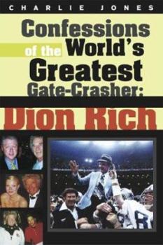 Hardcover Confessions of the World's Greatest Gate Crasher: Dion Rich Book