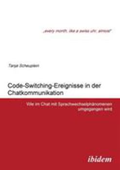 Paperback Code-Switching-Ereignisse in der Chatkommunikation. Wie im Chat mit Sprachwechselphänomenen umgegangen wird [German] Book