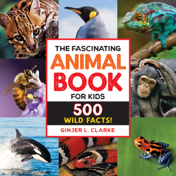Paperback The Fascinating Animal Book for Kids: 500 Wild Facts! Book