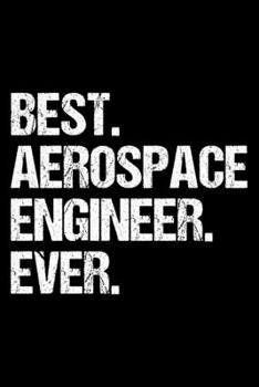 Paperback Best. Aerospace Engineer. Ever.: Dot Grid Journal, Diary, Notebook, 6x9 inches with 120 Pages. Book