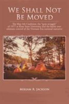 We Shall Not Be Moved: The May 4th Coalition, the Gym Struggle at Kent State University of 1977 and the Question of Ultimate National Control of the Vietnam Era