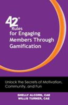 Paperback 42 Rules for Engaging Members Through Gamification: Unlock the Secrets of Motivation, Community and Fun Book