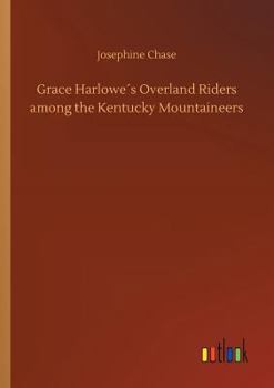 Grace Harlowe's Overland Riders Among the Kentucky Mountaineers - Book #3 of the Grace Harlowe Overland Riders Series