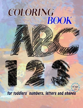 Paperback Coloring book for toddlers numbers, letters and shapes: Interactive learning with play and fun, Fun with numbers, letters, shapes, colors, animals and Book