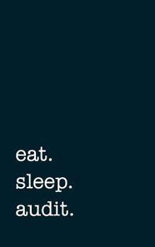 Paperback Eat. Sleep. Audit. - Lined Notebook: College Ruled Writing Journal Book