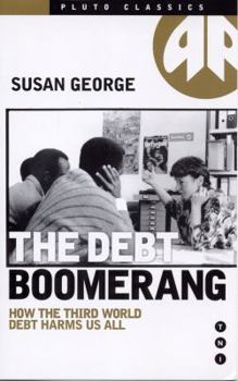 Paperback The Debt Boomerang: How Third World Debt Harms Us All Book