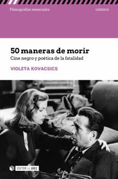 50 maneras de morir: Cine negro y poética de la fatalidad - Book  of the Filmografías esenciales