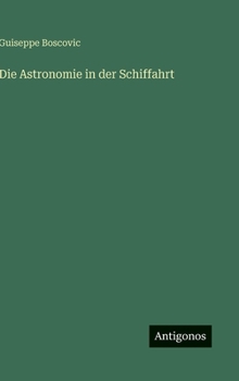 Hardcover Die Astronomie in der Schiffahrt [German] Book