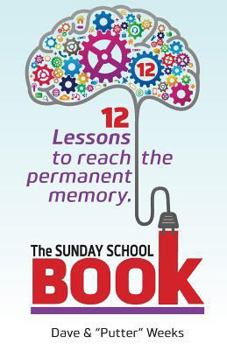 Paperback The Sunday School Book: 12 Lessons to reach the permanent memory. Book