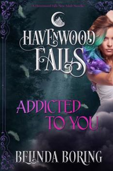 Addicted to You - Book #20 of the Havenwood Falls