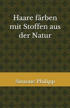 Paperback Haare färben mit Stoffen aus der Natur [German] Book