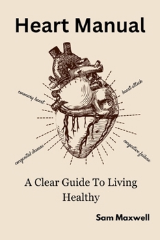 Heart manaul: A clear guide to living healthy B0CMQG3W8T Book Cover