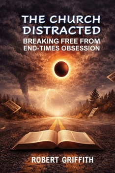 Paperback The Church Distracted: Breaking Free from End-Times Obsession Book