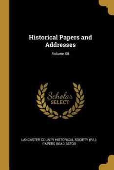 Paperback Historical Papers and Addresses; Volume XII Book