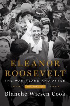 Hardcover Eleanor Roosevelt, Volume 3: The War Years and After, 1939-1962 Book