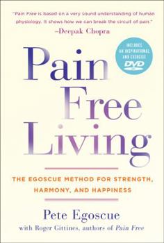 Paperback Pain Free Living: The Egoscue Method for Strength, Harmony, and Happiness [With DVD] Book