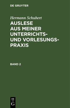 Hardcover Hermann Schubert: Auslese Aus Meiner Unterrichts- Und Vorlesungspraxis. Band 2 [German] Book