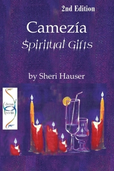Camezía: Spiritual Gifts (Steps in the Garden of Intimacy with God)