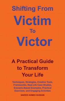 Paperback Shifting From Victim To Victor: A Practical Guide to Transform Your Life Book