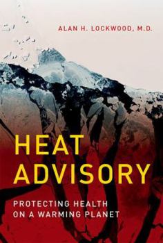 Hardcover Heat Advisory: Protecting Health on a Warming Planet Book