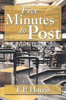 Paperback Five Minutes to Post: My Days in Commodities Book