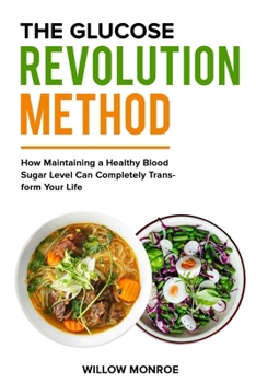 Paperback The Glucose Revolution Method: How Maintaining a Healthy Blood Sugar Level Can Completely Transform Your Life. Book