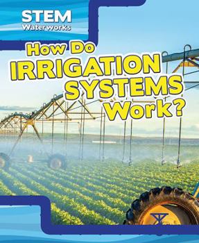 Library Binding How Do Irrigation Systems Work? Book
