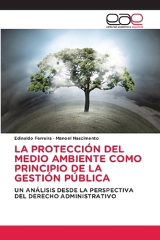 Paperback La Protección del Medio Ambiente Como Principio de la Gestión Pública [Spanish] Book