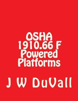 Paperback OSHA BOOK 1910 F Powered Platforms: OSHA 1910.66 Subpart F Powered Platforms Textbook Book
