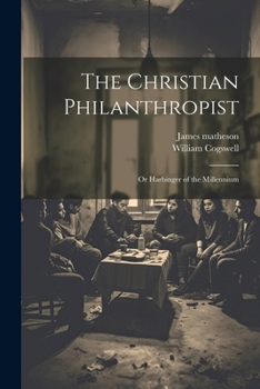 Paperback The Christian Philanthropist; or Harbinger of the Millennium Book