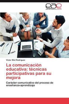 Paperback La Comunicacion Educativa: Tecnicas Participativas Para Su Mejora [Spanish] Book