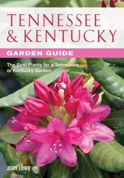 Paperback Tennessee & Kentucky Garden Guide: The Best Plants for a Tennessee or Kentucky Garden Book