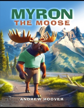 Paperback Myron The Moose: Adventure Begins Book