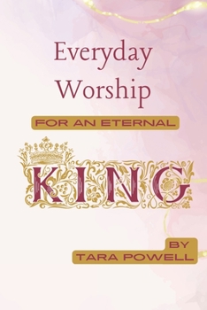 Paperback Everyday Worship for an Eternal King Book