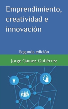 Emprendimiento, creatividad e innovación: Segunda edición