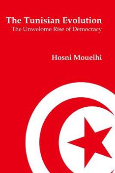 Paperback The Tunisian Evolution: The Unwelcome Rise of Democracy Book
