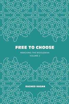 Paperback Free to Choose: Volume 2 of Removing the Middleman Book
