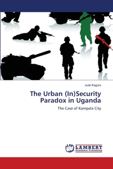 Paperback The Urban (In)Security Paradox in Uganda Book