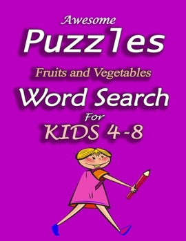 Awesome Puzzles Fruits & Vegetables Word Search For Kids 4-8: Challenging puzzles Activity Books for kids age 4-6 to age 6-8