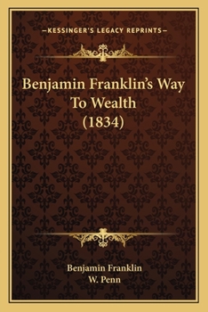 Paperback Benjamin Franklin's Way To Wealth (1834) Book